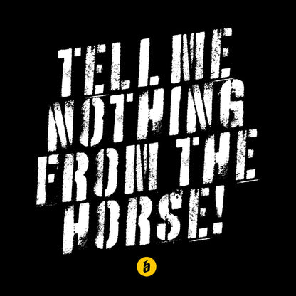 Lustiges T - Shirt mit Spruch »Tell me nothing from the horse« unisex - Baba Customs®