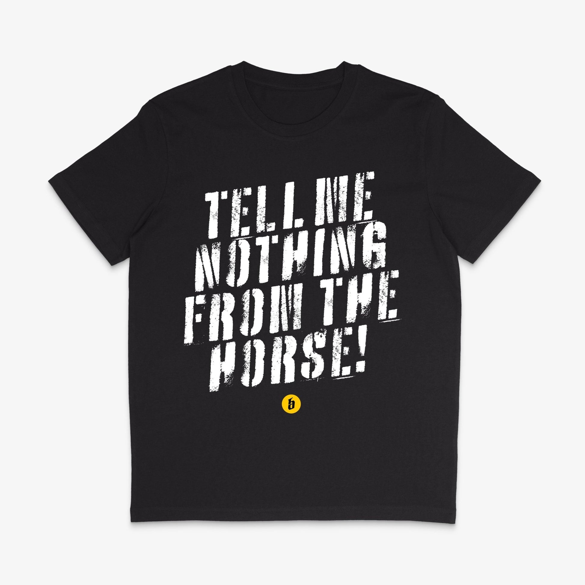 Lustiges T - Shirt mit Spruch »Tell me nothing from the horse« unisex - Baba Customs®