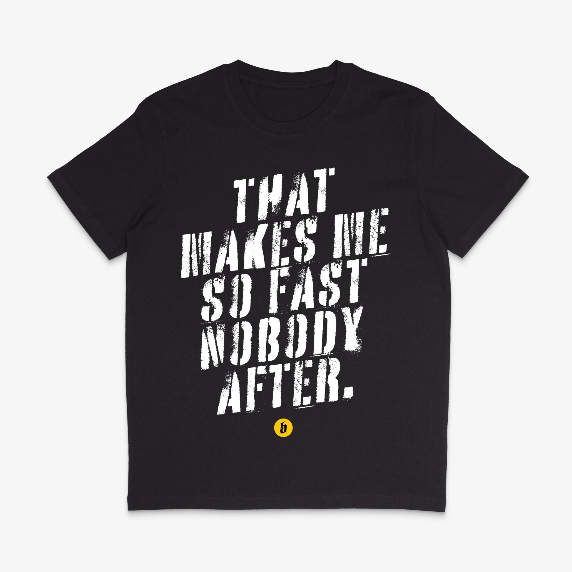 Lustiges T - Shirt mit Spruch »That makes me so fast nobody after« unisex - Baba Customs®